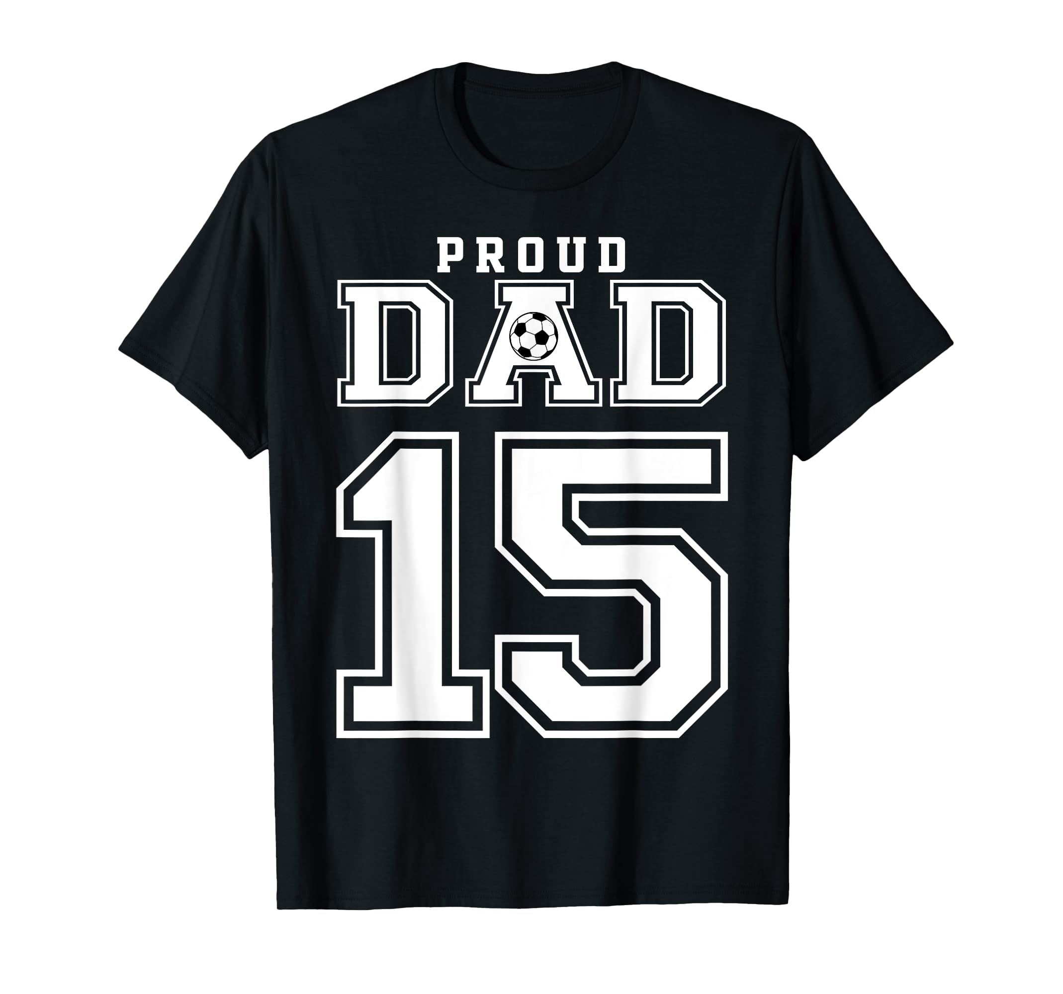 Number 15 Custom Proud Soccer T-Shirt - Casual Everyday Wear Men Women - T-Shirt, Sweatshirt, Hoodie