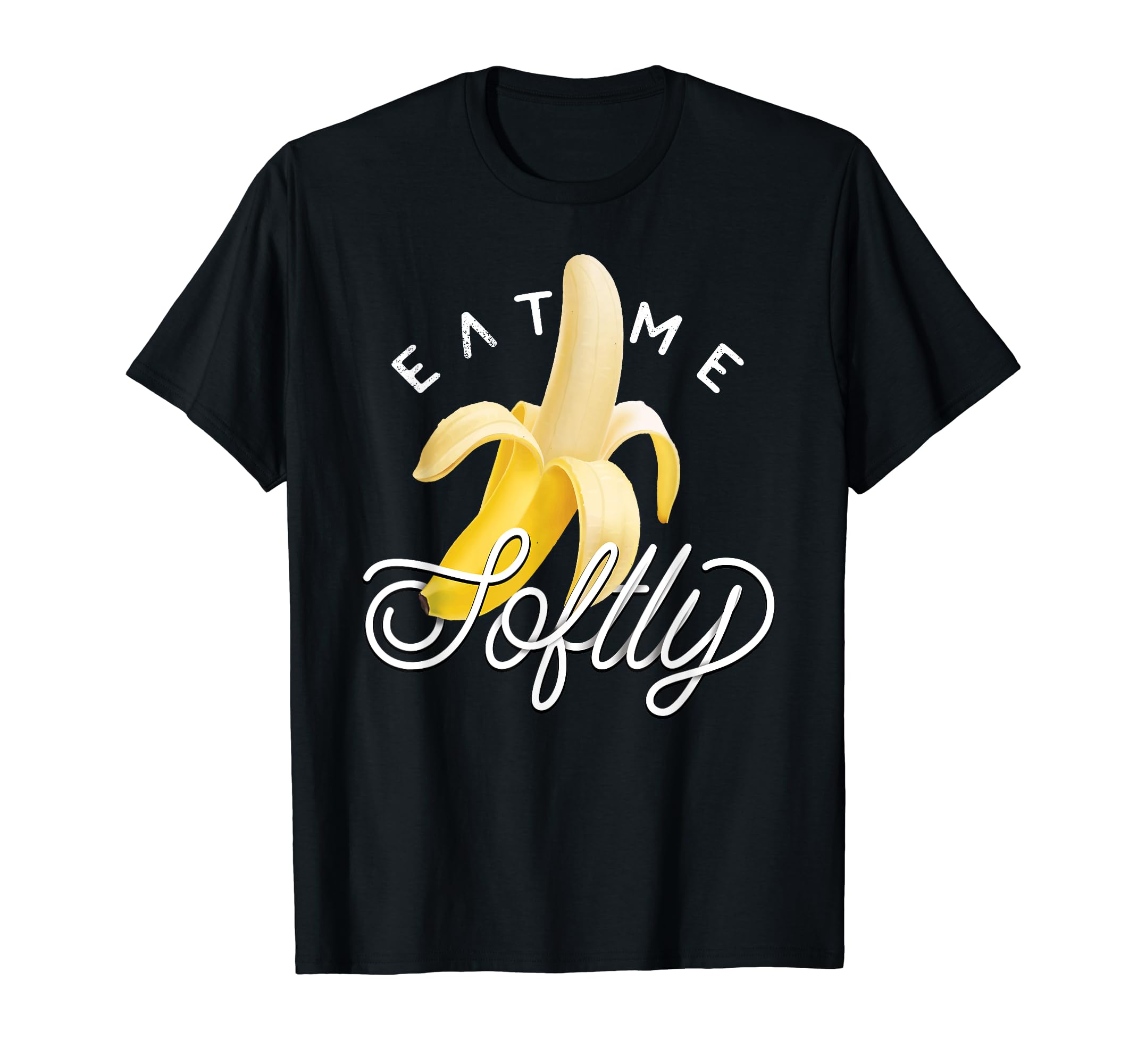 Fresh Peeled Banana Eat Me Softly T-Shirt - Aesthetic Graphic Men Women - T-Shirt, Sweatshirt, Hoodie