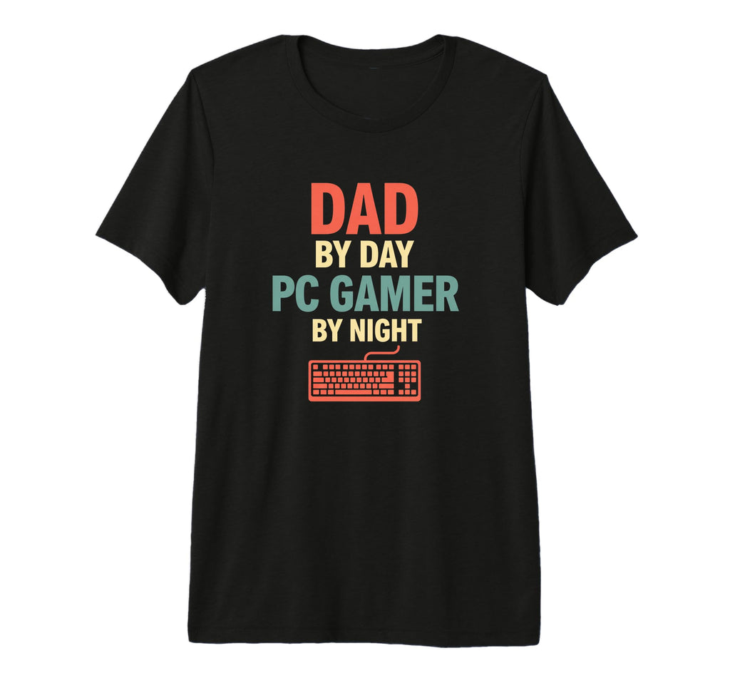 Dad Day Pc Gamer Night Pc Gamer Dad T-Shirt - Novelty Apparel Men Women - T-Shirt, Sweatshirt, Hoodie