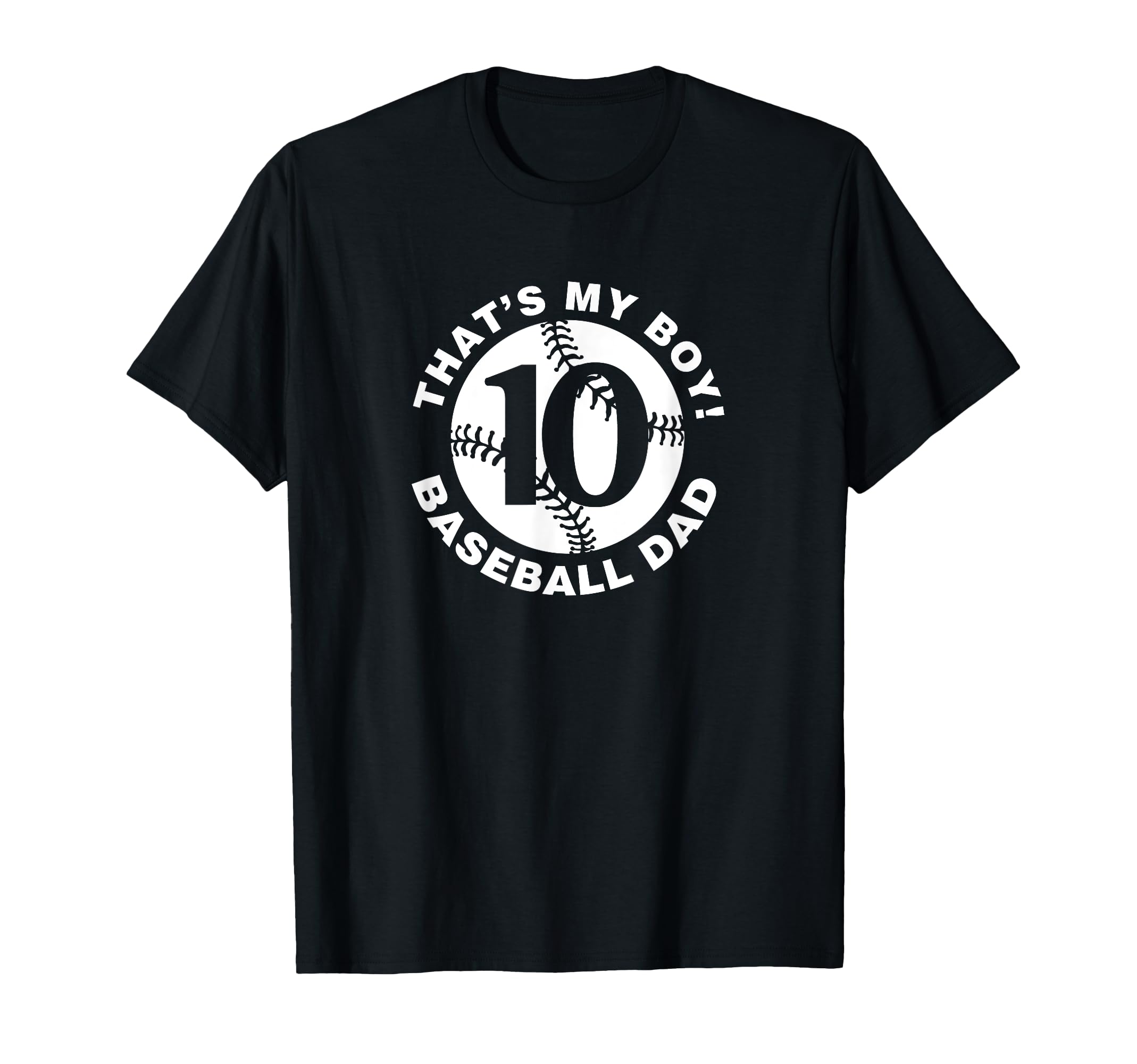 Thats My 10 Proud Baseball Dad Fathers T-Shirt - Custom Art Print Unisex - T-Shirt, Sweatshirt, Hoodie