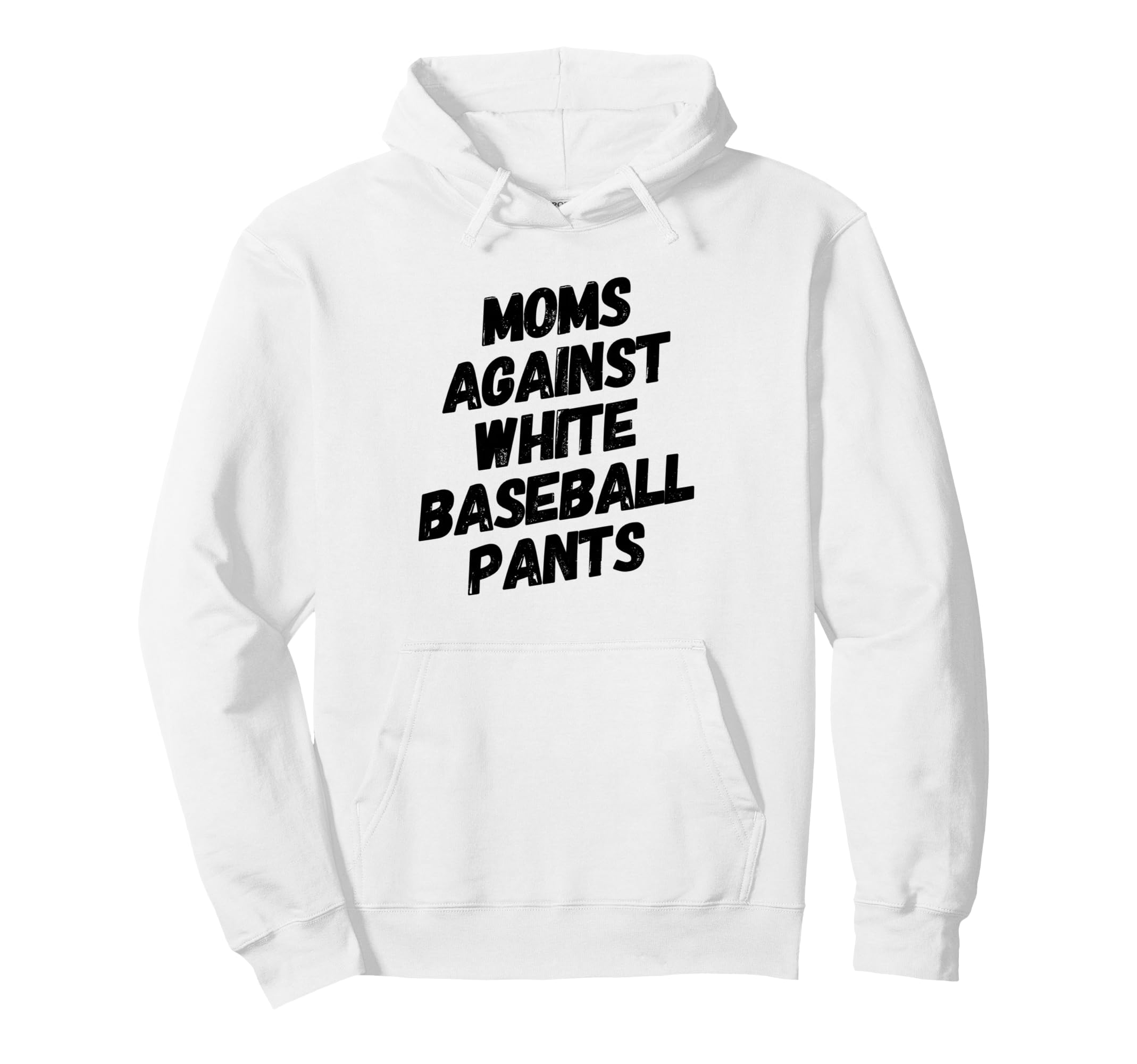 Moms Against White Baseball Pants Funny Hoodie - Graphic Print Men Women - T-Shirt, Sweatshirt, Hoodie