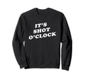 Its Shot Oclock Y2K Aesthetic Sweatshirt - Streetwear Style Men Women - T-Shirt, Sweatshirt, Hoodie