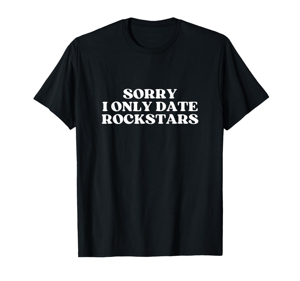 Sorry I Only Date Rockstars Y2K T-Shirt - Trendy Graphic for Adults - T-Shirt, Sweatshirt, Hoodie