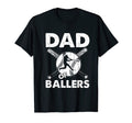 Mens Dad Ballers Baseball Softball T-Shirt - Custom Art Print Men Women - T-Shirt, Sweatshirt, Hoodie