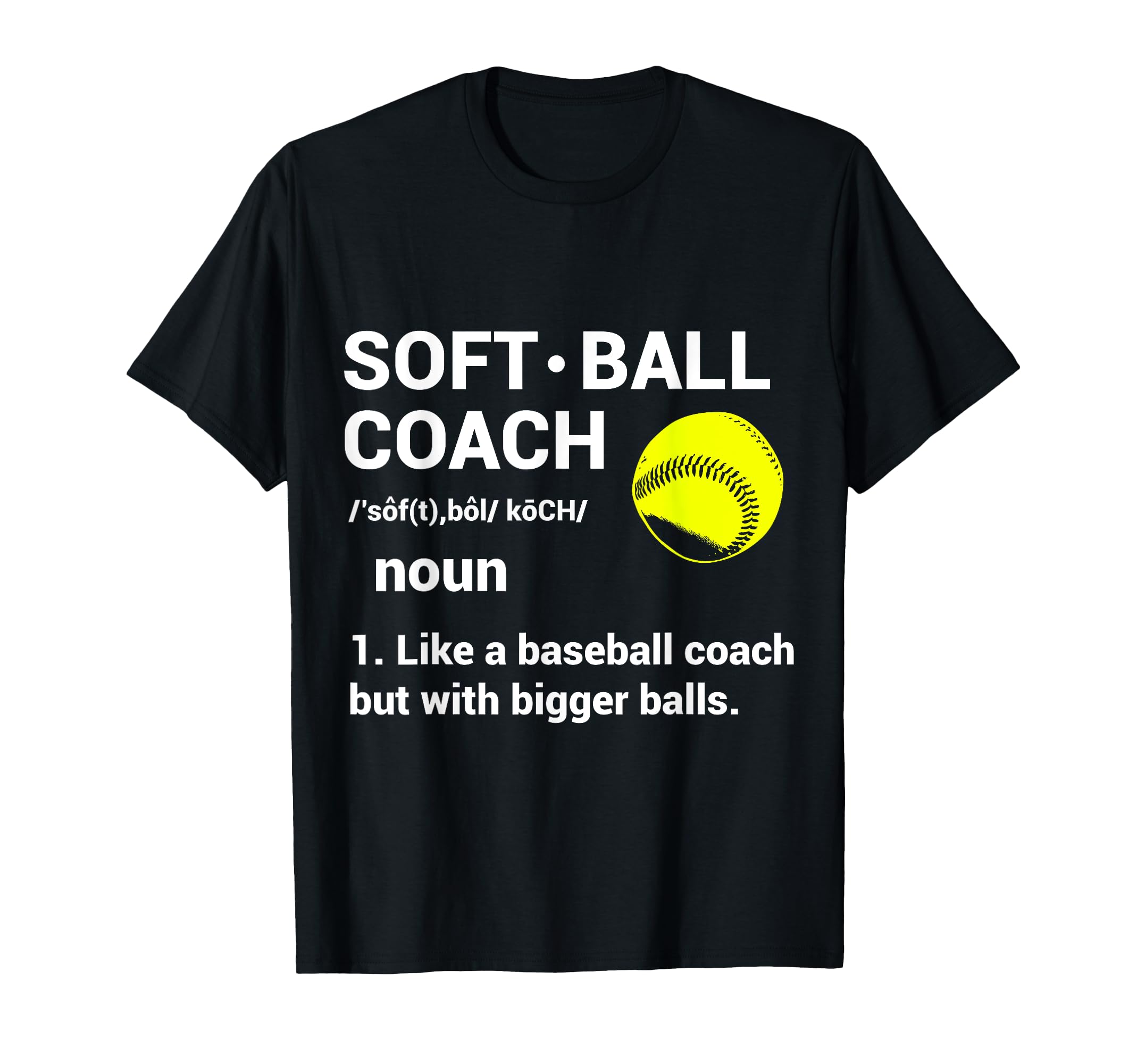 Soft Ball Coach Like Baseball Bigger T-Shirt - Unique Graphic Men Women - T-Shirt, Sweatshirt, Hoodie
