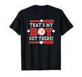 1 Thats My Out There Baseball Mom Dad T-Shirt - Fun Novelty Design Unisex - T-Shirt, Sweatshirt, Hoodie