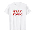 Stay Toxic Y2K Aesthetic T-Shirt - Graphic Print for Adults - T-Shirt, Sweatshirt, Hoodie