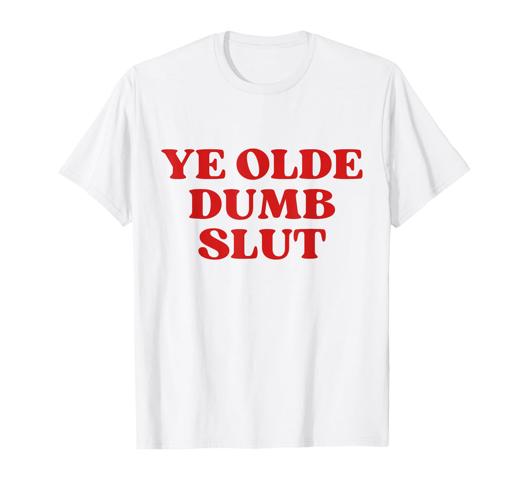 Ye Olde Dumb Slut Y2K Aesthetic T-Shirt - Graphic Print for Adults - T-Shirt, Sweatshirt, Hoodie