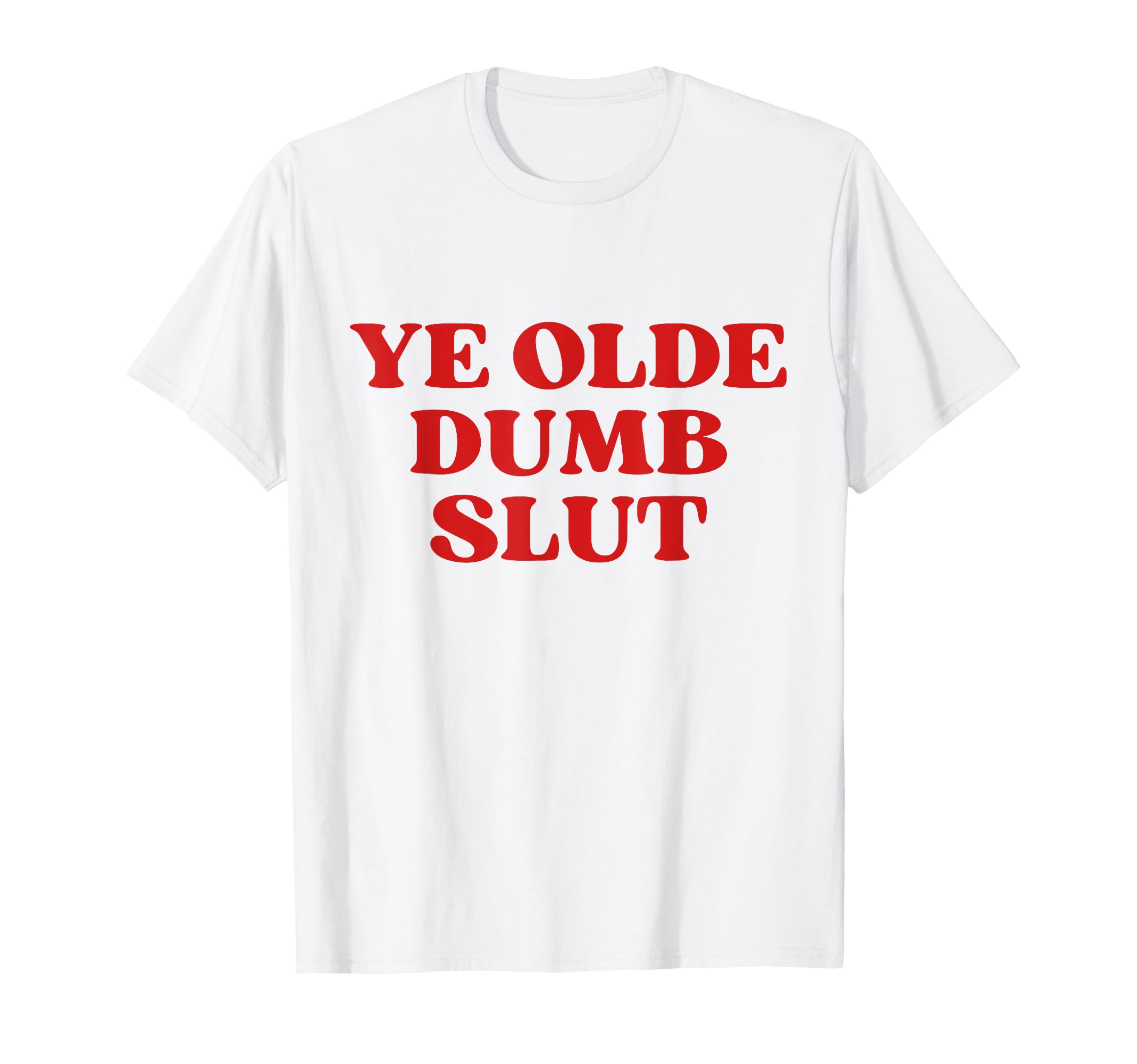 Ye Olde Dumb Slut Y2K Aesthetic T-Shirt - Graphic Print for Adults - T-Shirt, Sweatshirt, Hoodie