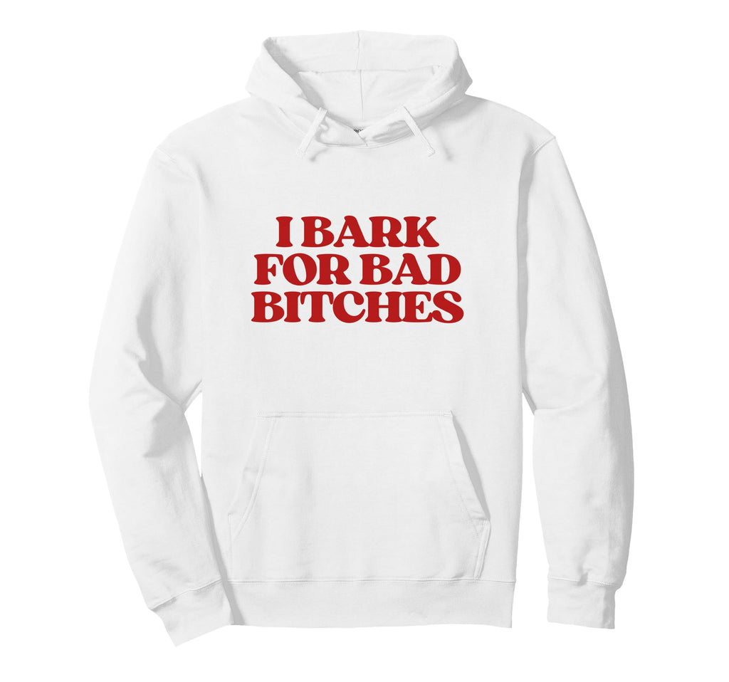 I Bark Bad Bitches Y2K Aesthetic Hoodie - Streetwear Style Men Women - T-Shirt, Sweatshirt, Hoodie