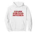 I Bark Bad Bitches Y2K Aesthetic Hoodie - Streetwear Style Men Women - T-Shirt, Sweatshirt, Hoodie