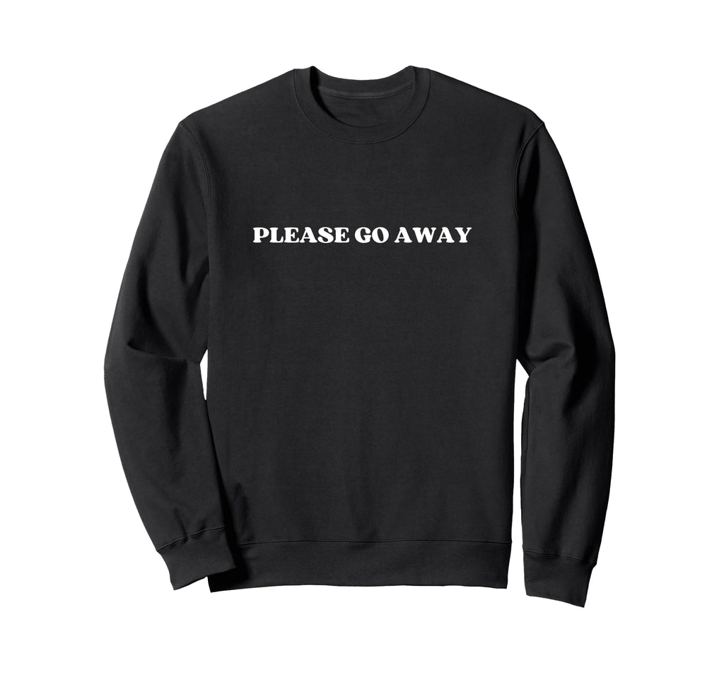 Please Go Away Y2K Aesthetic Sweatshirt - Trendy Graphic Unisex - T-Shirt, Sweatshirt, Hoodie