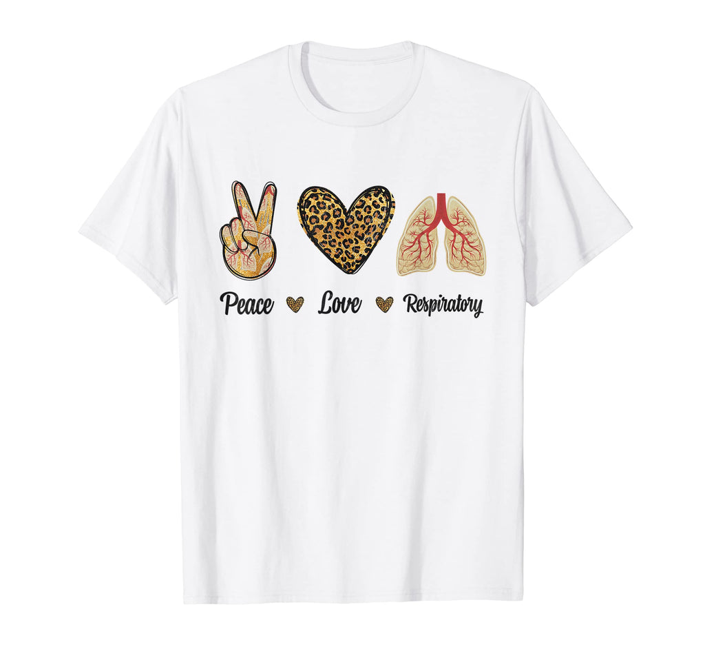 Peace Love Respiratory Therapist T-Shirt - Casual Everyday Wear Men Women - T-Shirt, Sweatshirt, Hoodie