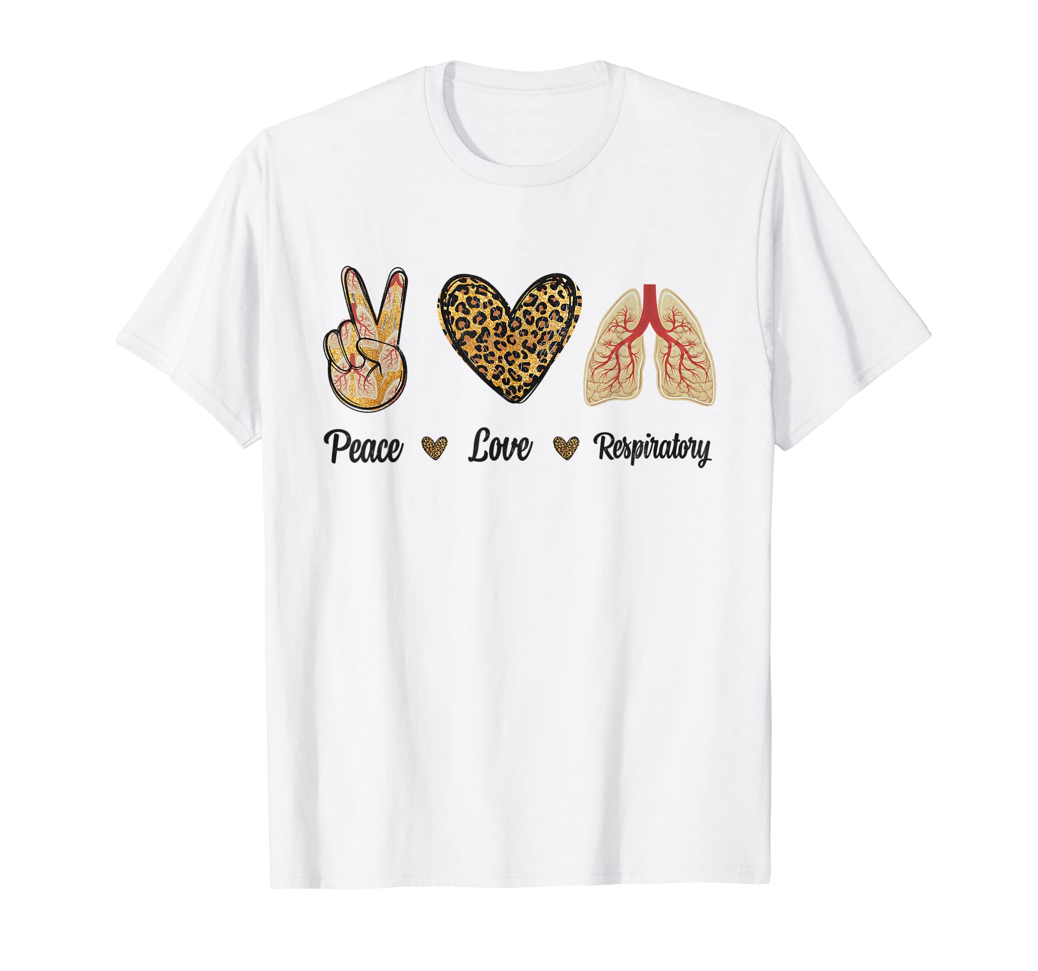 Peace Love Respiratory Therapist T-Shirt - Casual Everyday Wear Men Women - T-Shirt, Sweatshirt, Hoodie