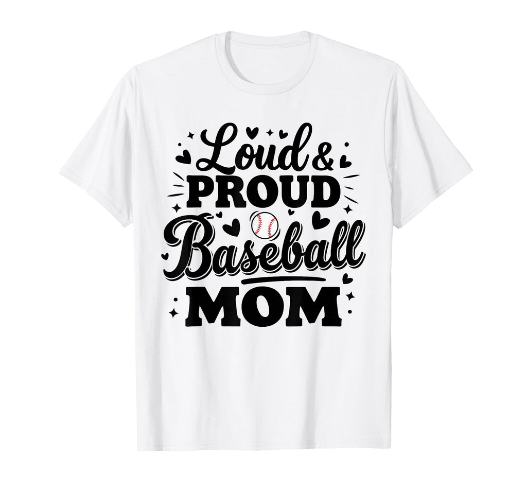 Loud Proud Baseball Mom Mama Squad Team T-Shirt - Unique Graphic Unisex - T-Shirt, Sweatshirt, Hoodie