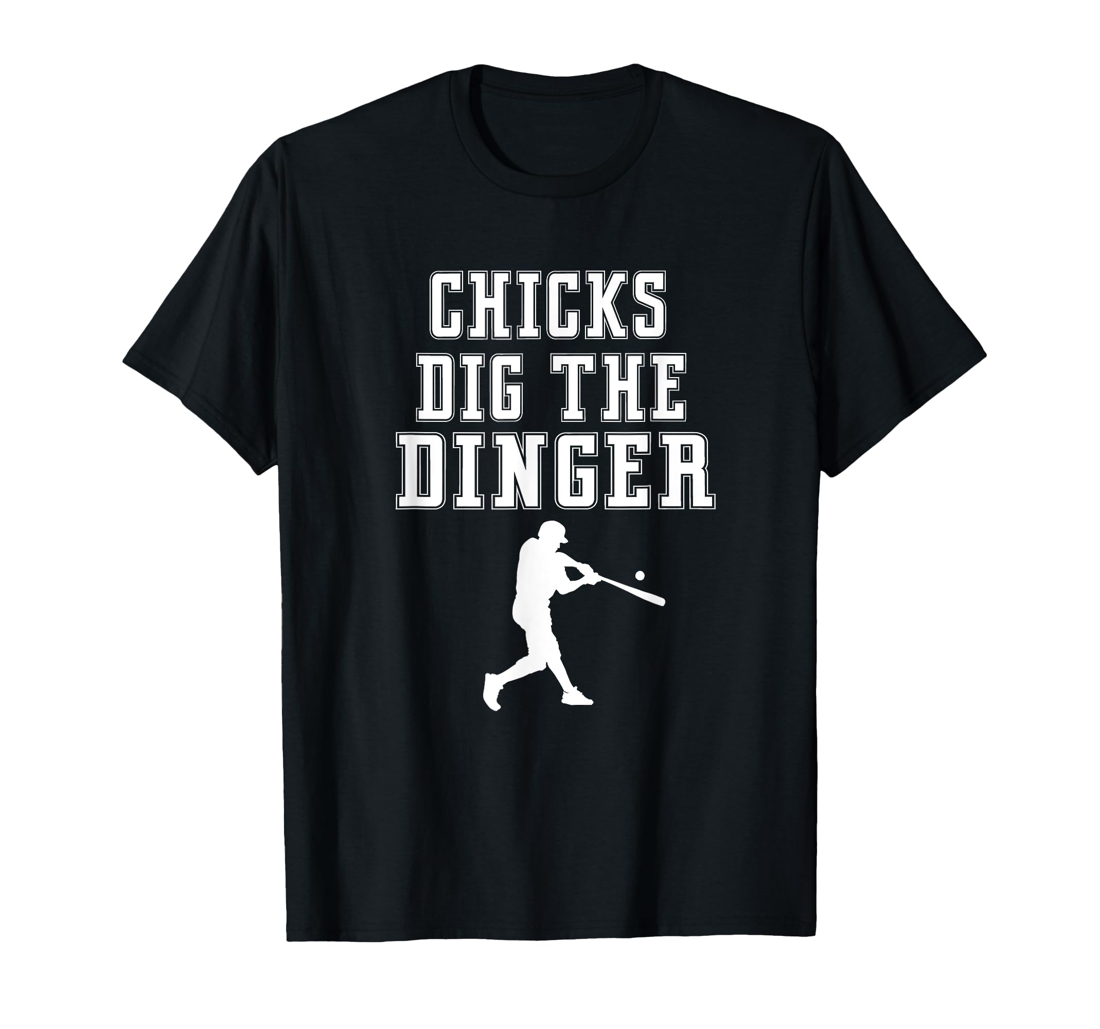 Chicks Dig Dinger Funny Beisbol Homerun T-Shirt - Trendy Graphic Men Women - T-Shirt, Sweatshirt, Hoodie