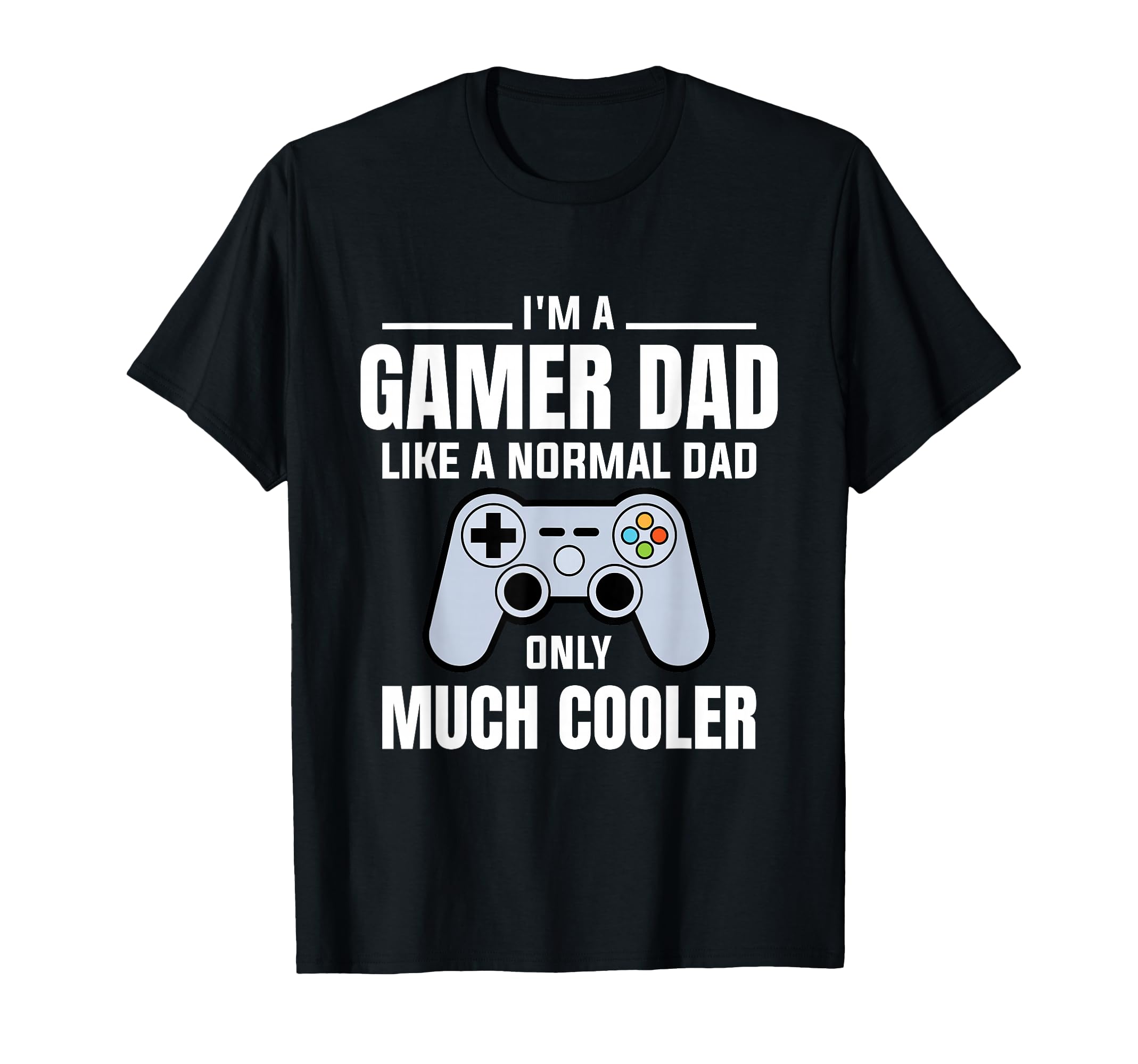 Gamer Dad Like Normal Dad Video Game T-Shirt - Custom Art Print Men Women - T-Shirt, Sweatshirt, Hoodie