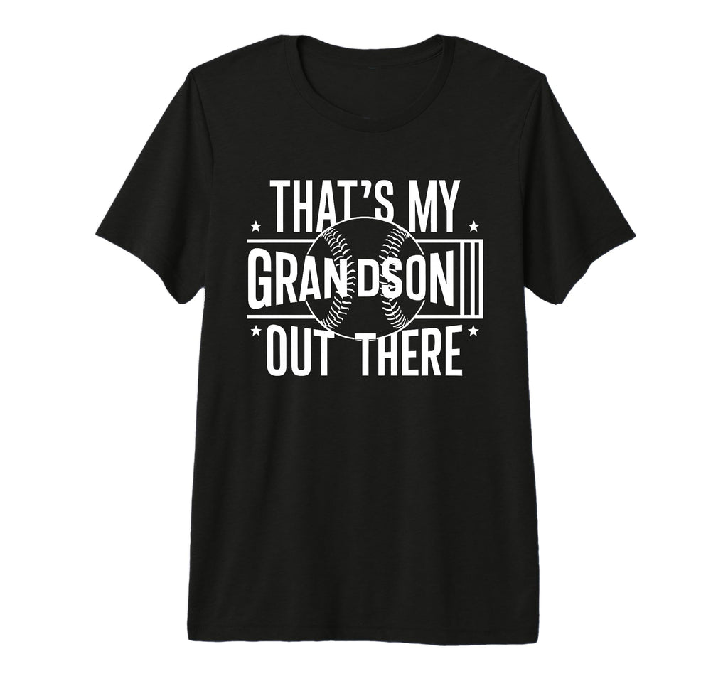 Thats My Grandson Out There Baseball T-Shirt - Novelty Apparel Men Women - T-Shirt, Sweatshirt, Hoodie