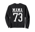 Number 73 Mama Biggest Fan Spirit Sweatshirt - Novelty Apparel Men Women - T-Shirt, Sweatshirt, Hoodie