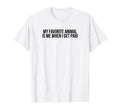 My Favorite Animal Is Me When I Get T-Shirt - Minimalist Print Men Women - T-Shirt, Sweatshirt, Hoodie