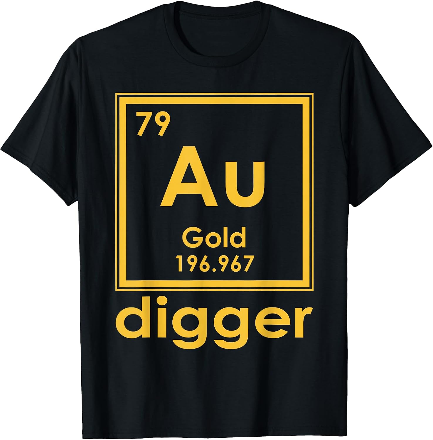 Gold Digger Periodic Table Of Elements Au - Adult & Kids T-Shirts, Sweatshirts & Hoodies apparel design preview 1