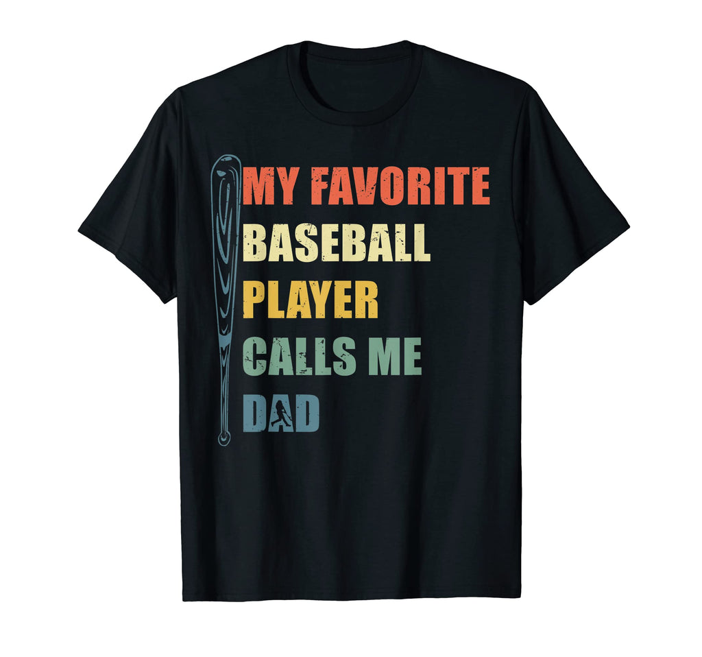 My Favorite Baseball Player Calls Me Dad T-Shirt - Novelty Apparel Unisex - T-Shirt, Sweatshirt, Hoodie