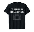 Id Rather Be Reloading Ammo And Guns T-Shirt - Minimalist Print for Adults - T-Shirt, Sweatshirt, Hoodie