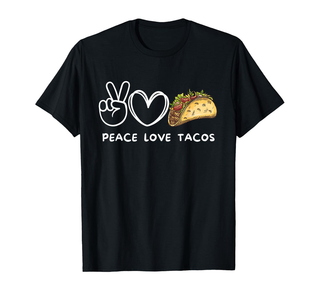 Peace Love Tacos Tacos Lover T-Shirt - Casual Everyday Wear for Adults - T-Shirt, Sweatshirt, Hoodie