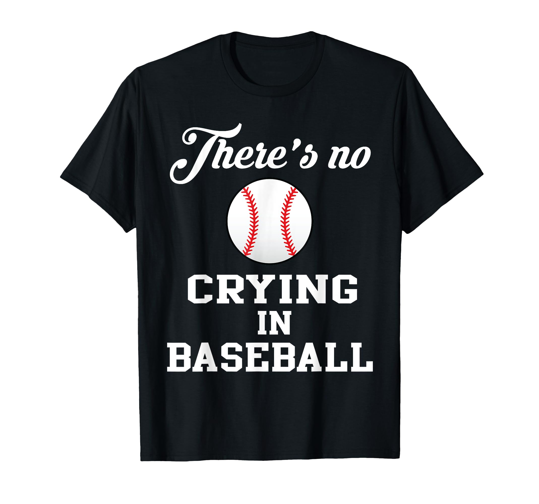 There Is No Crying Baseball T-Shirt - Unique Graphic for Adults - T-Shirt, Sweatshirt, Hoodie