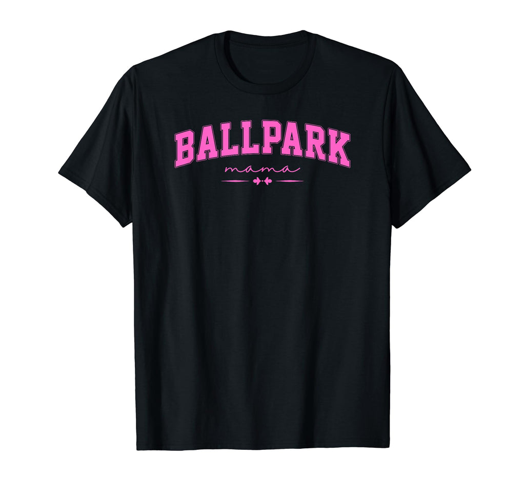 Ballpark Mama Baseball And Softball T-Shirt - Unique Graphic for Adults - T-Shirt, Sweatshirt, Hoodie
