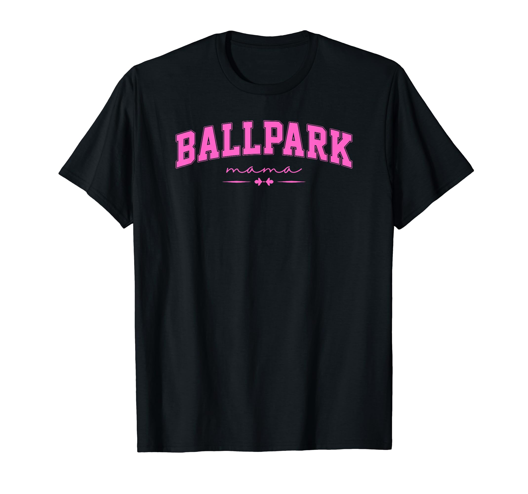 Ballpark Mama Baseball And Softball T-Shirt - Unique Graphic for Adults - T-Shirt, Sweatshirt, Hoodie