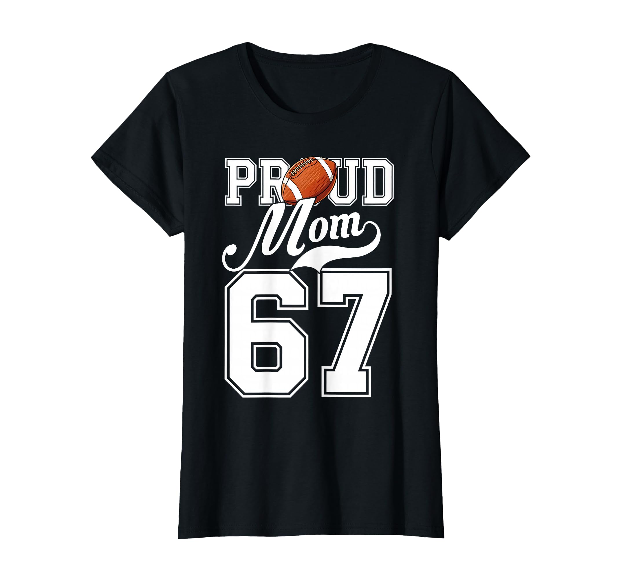 Proud Mom Football Player Number 67 T-Shirt - Aesthetic Graphic for Adults - T-Shirt, Sweatshirt, Hoodie