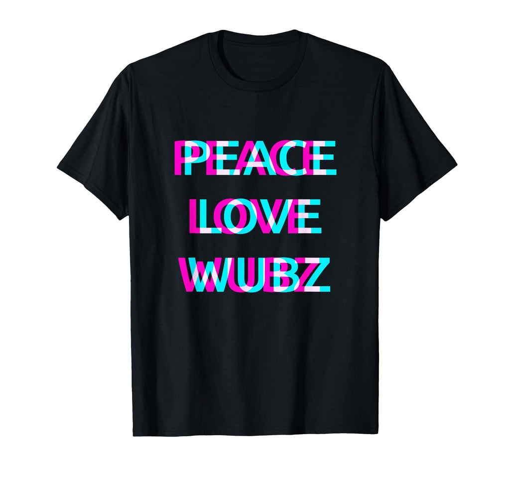Peace Love And Wubz Edm Rave Wear Techno T-Shirt - Graphic Print Unisex - T-Shirt, Sweatshirt, Hoodie