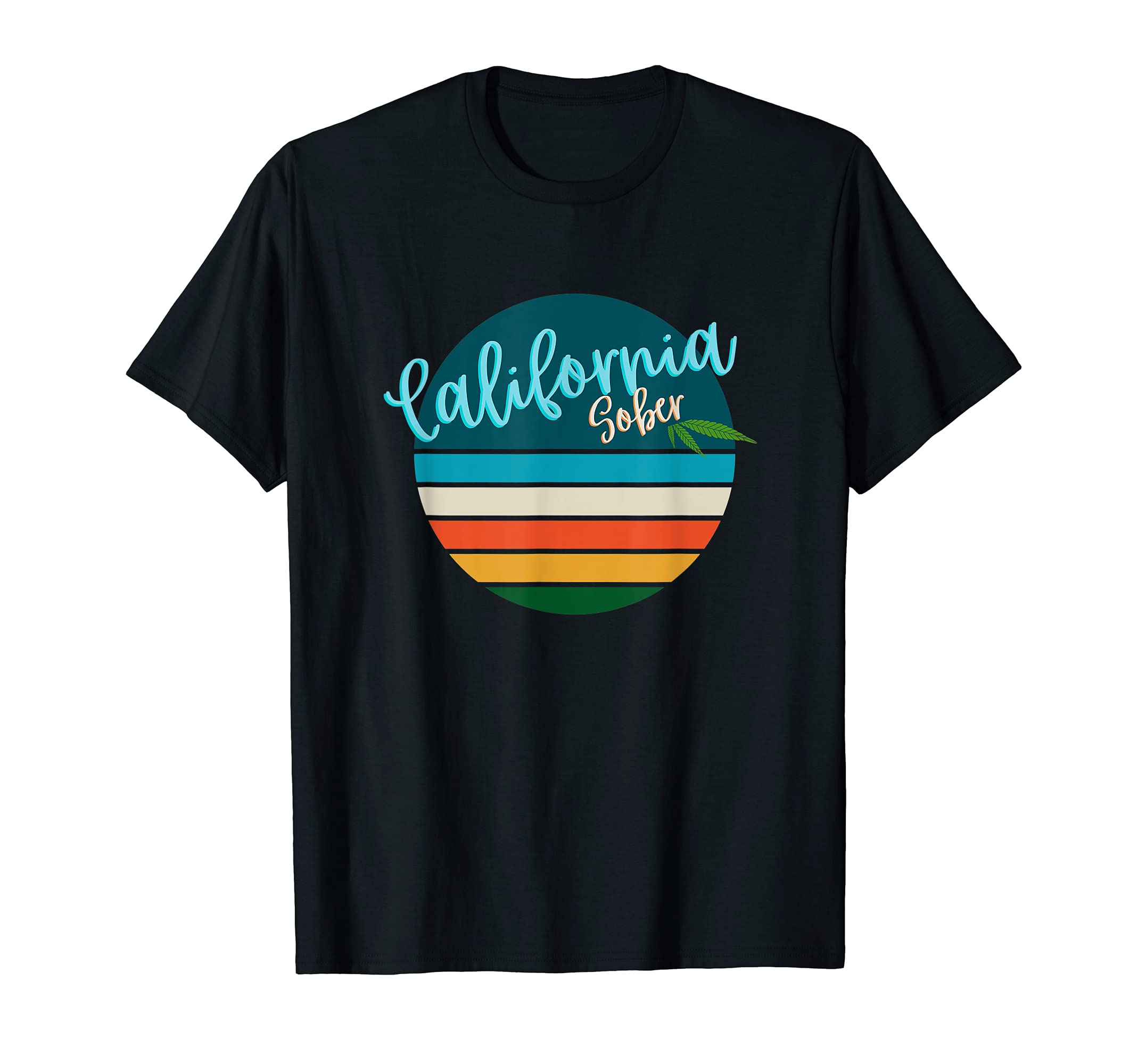 California Sober Marijuana Leaf Sunset T-Shirt - Streetwear Style Unisex - T-Shirt, Sweatshirt, Hoodie