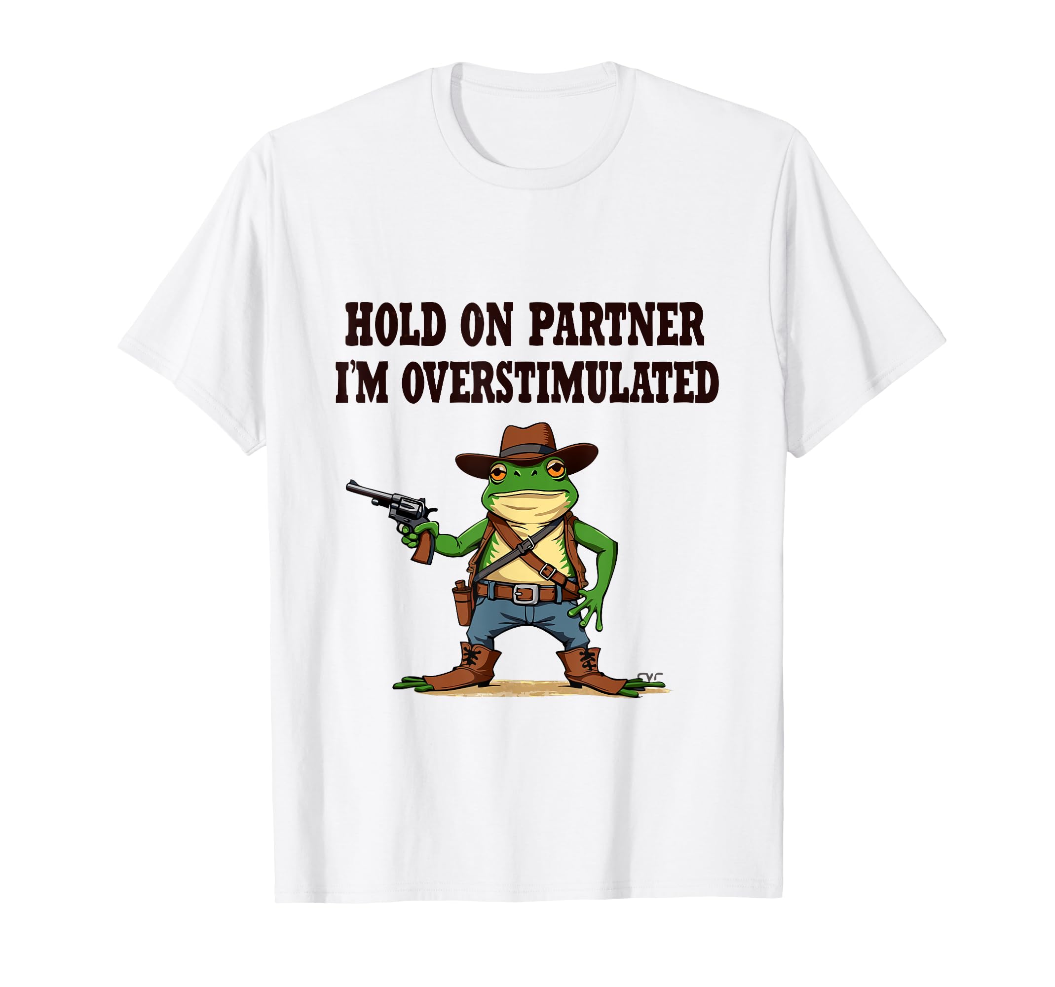 Hold Partner Im Overstimulated Cowboy T-Shirt - Trendy Graphic for Adults - T-Shirt, Sweatshirt, Hoodie