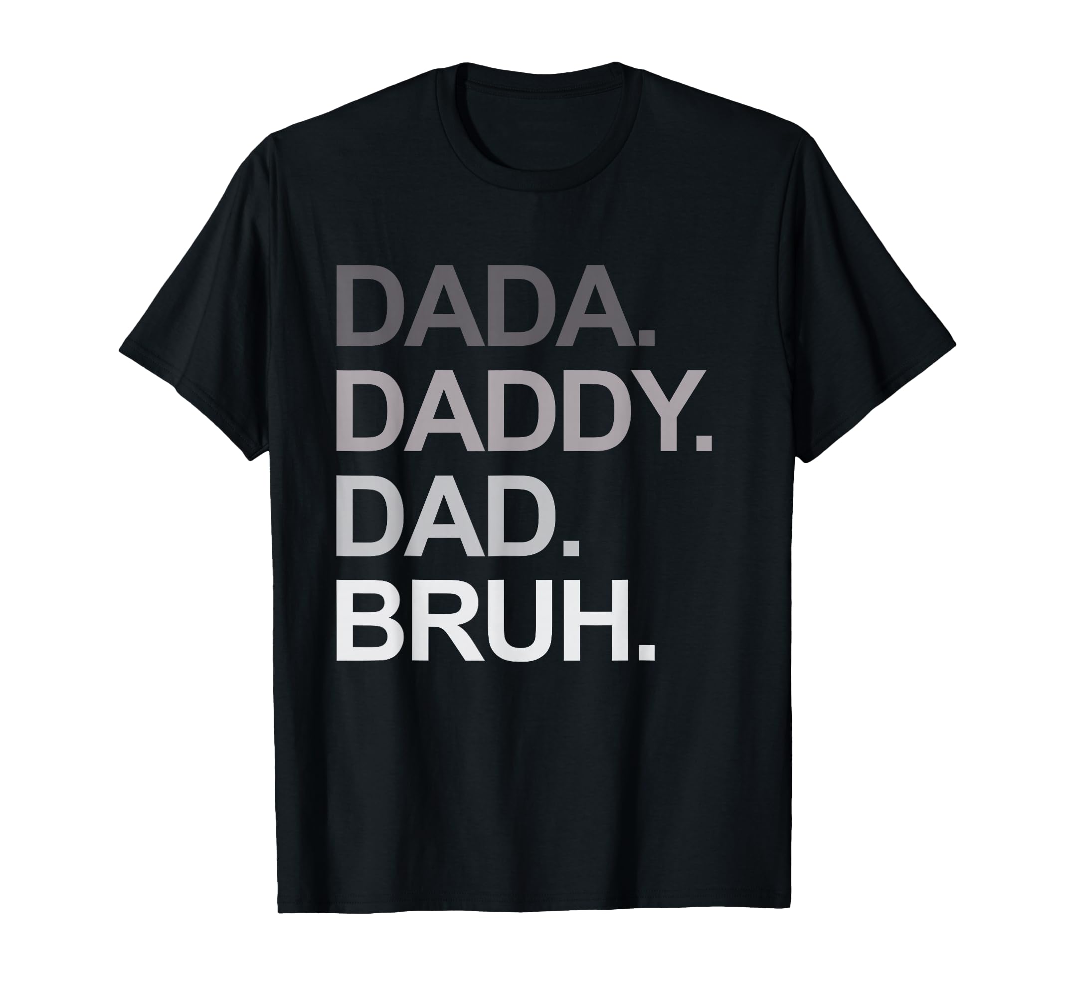 Dada Daddy Dad Bruh Funny Husband Dad T-Shirt - Streetwear Style Unisex - T-Shirt, Sweatshirt, Hoodie