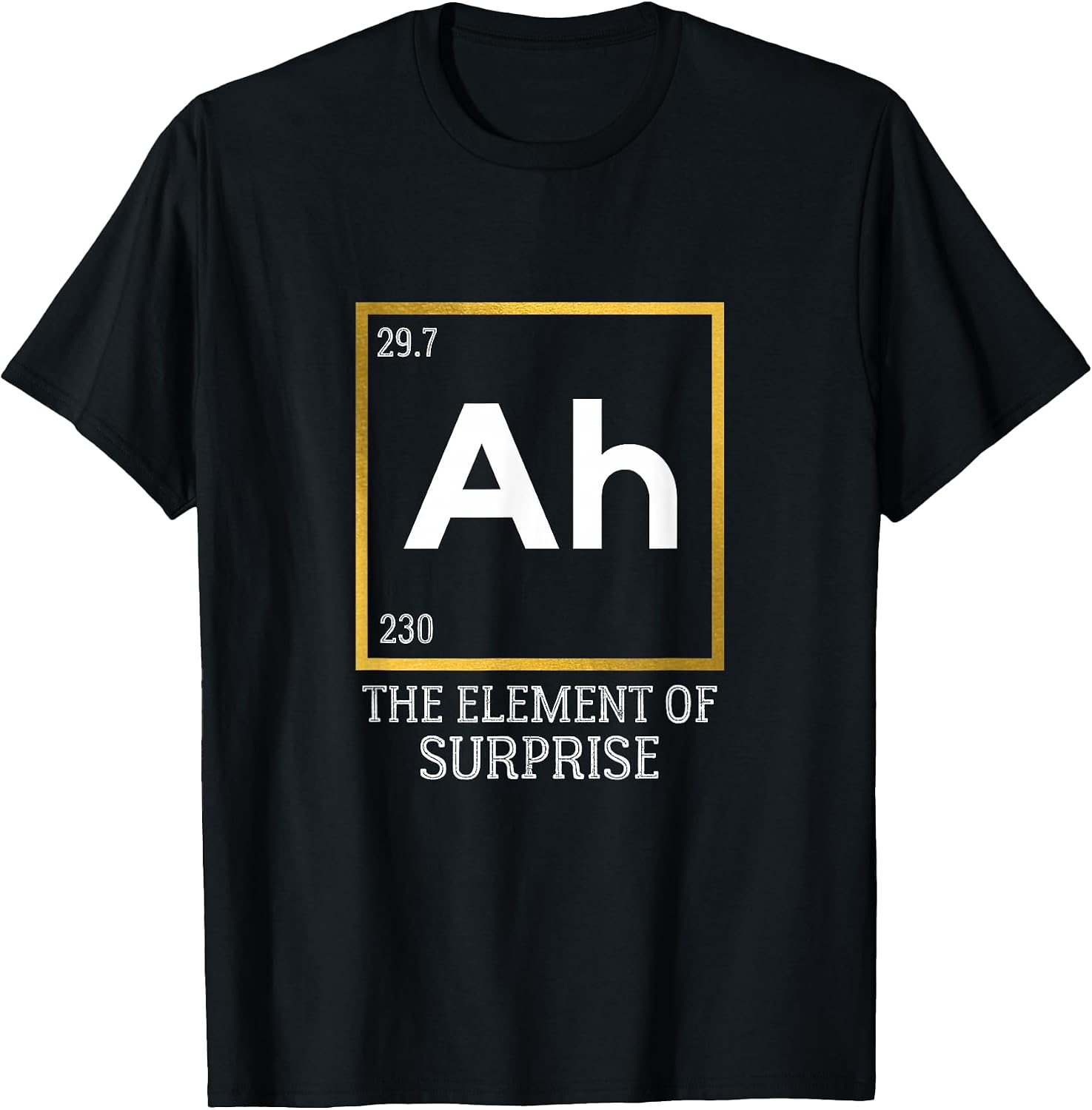 Ah The Element of Surprise - Adult & Kids T-Shirts, Sweatshirts & Hoodies apparel design preview 1