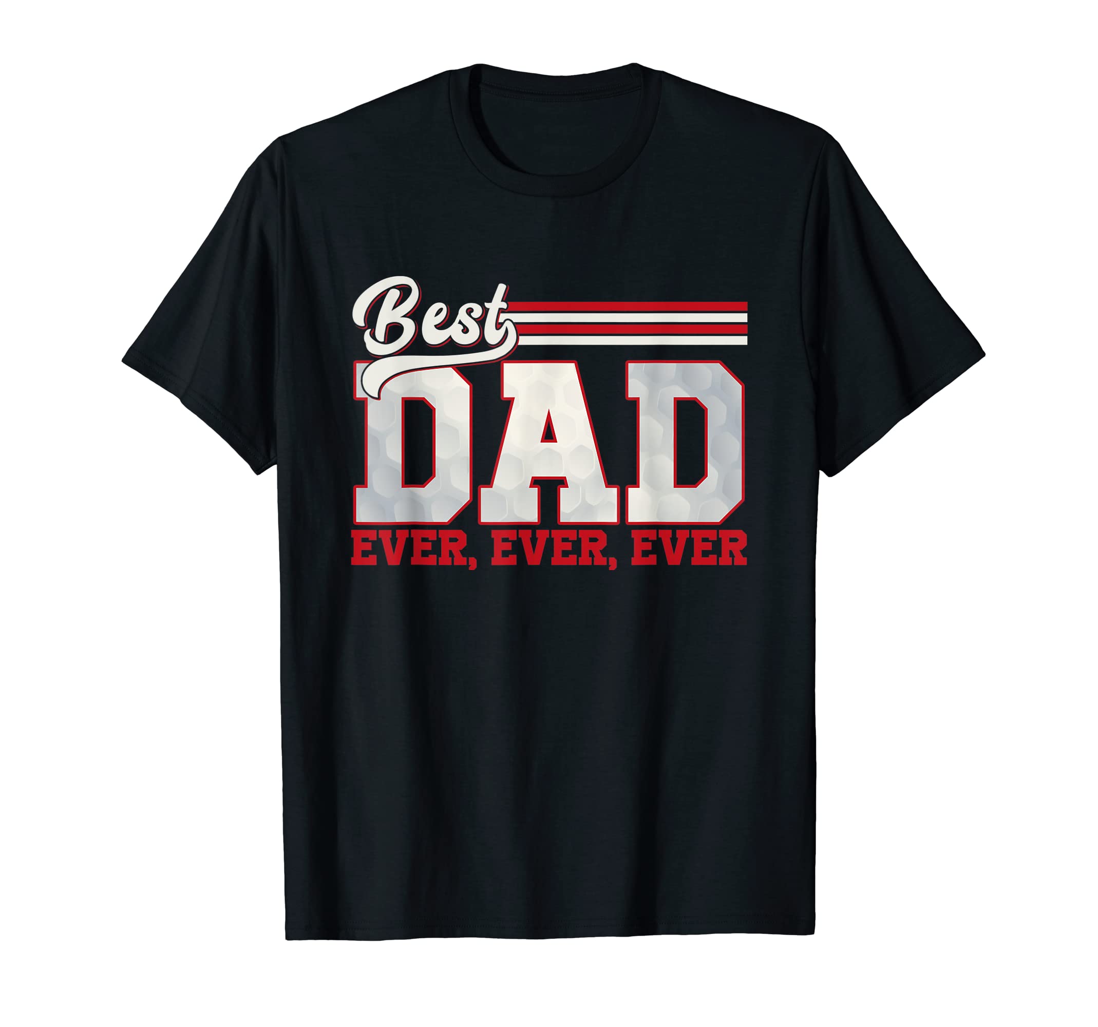 Best Golf Dad Ever Sport Dad Game Day T-Shirt - Novelty Apparel Men Women - T-Shirt, Sweatshirt, Hoodie