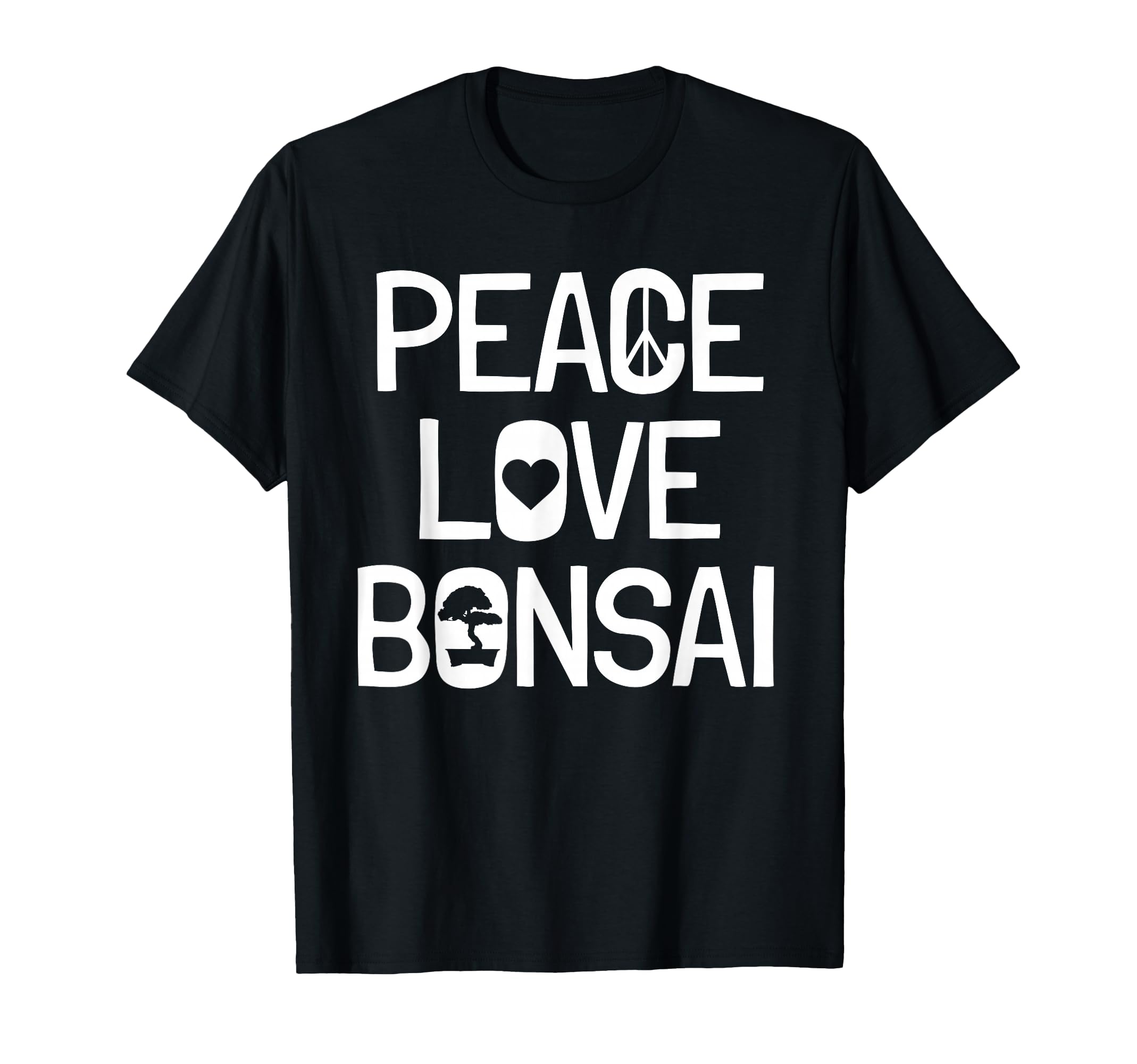 Bonsai Tree Lover Peace And Love And T-Shirt - Novelty Apparel Unisex - T-Shirt, Sweatshirt, Hoodie