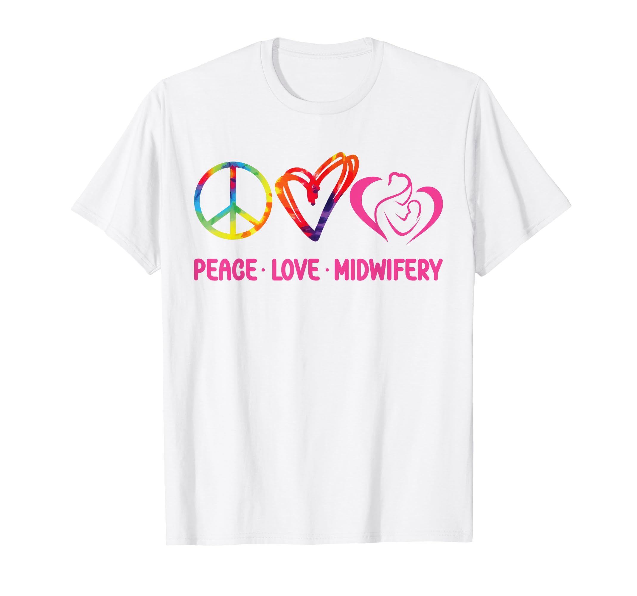 Nurse Midwife Birth Worker Tie Dye Peace T-Shirt - Graphic Print Unisex - T-Shirt, Sweatshirt, Hoodie