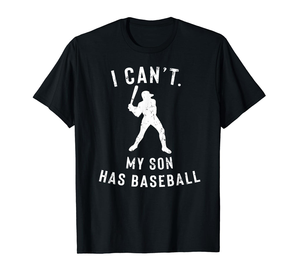 I Cant My Son Has Baseball Parents T-Shirt - Graphic Print for Adults - T-Shirt, Sweatshirt, Hoodie
