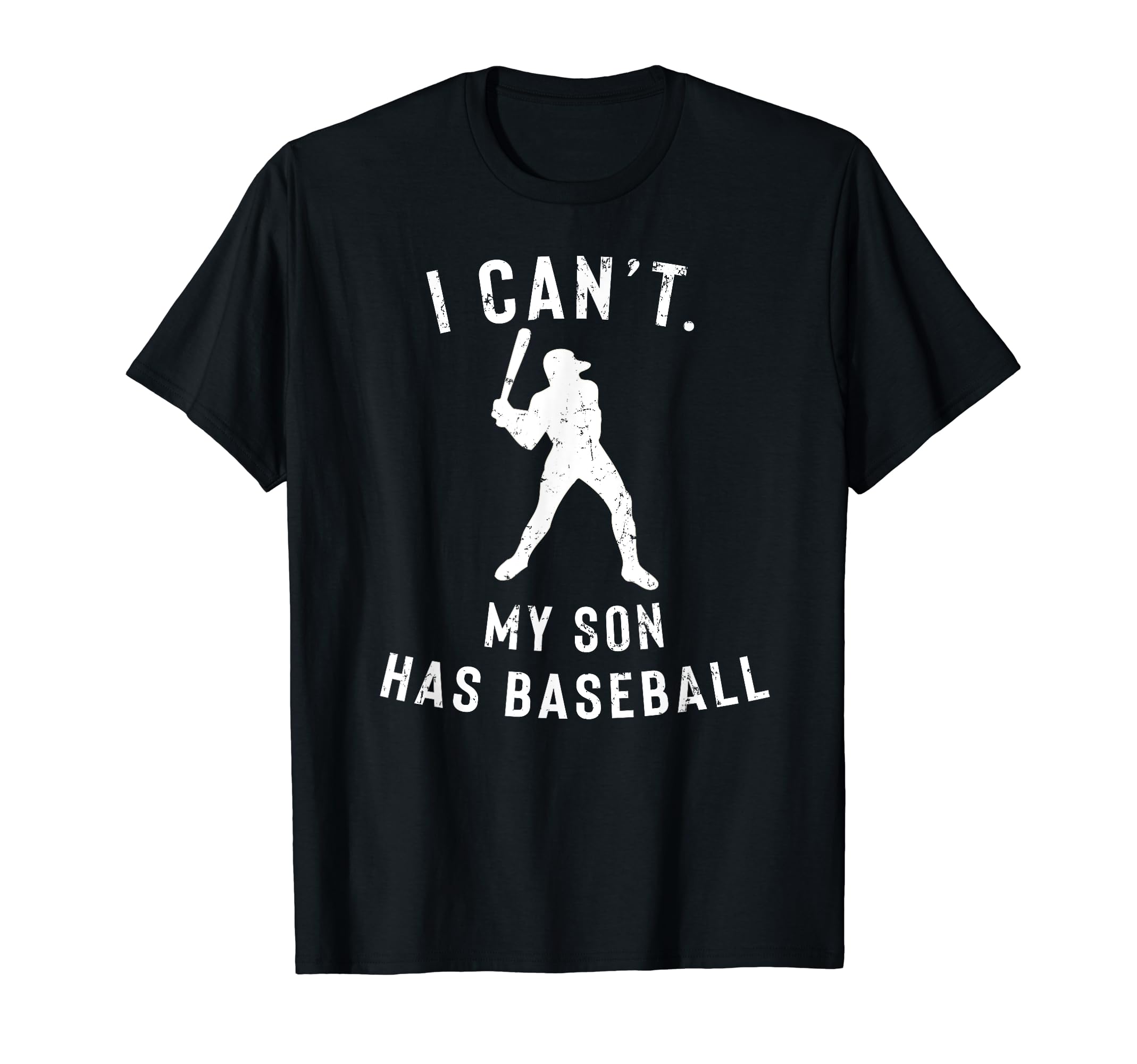 I Cant My Son Has Baseball Parents T-Shirt - Graphic Print for Adults - T-Shirt, Sweatshirt, Hoodie
