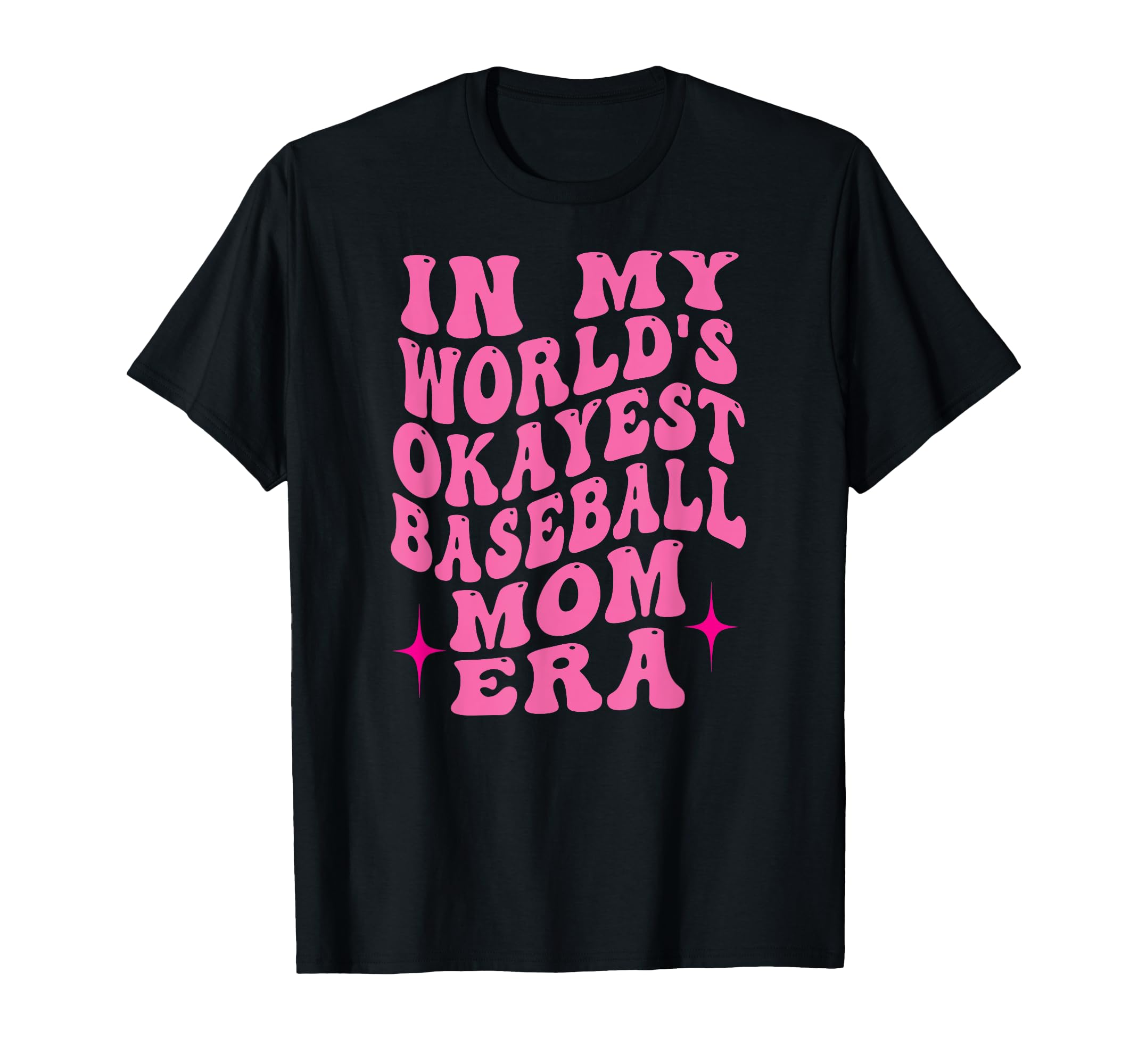 My Worlds Okayest Baseball Mom Era T-Shirt - Minimalist Print for Adults - T-Shirt, Sweatshirt, Hoodie