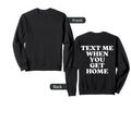 Text Me When You Get Home Aesthetic Sweatshirt - Custom Art Print Unisex - T-Shirt, Sweatshirt, Hoodie