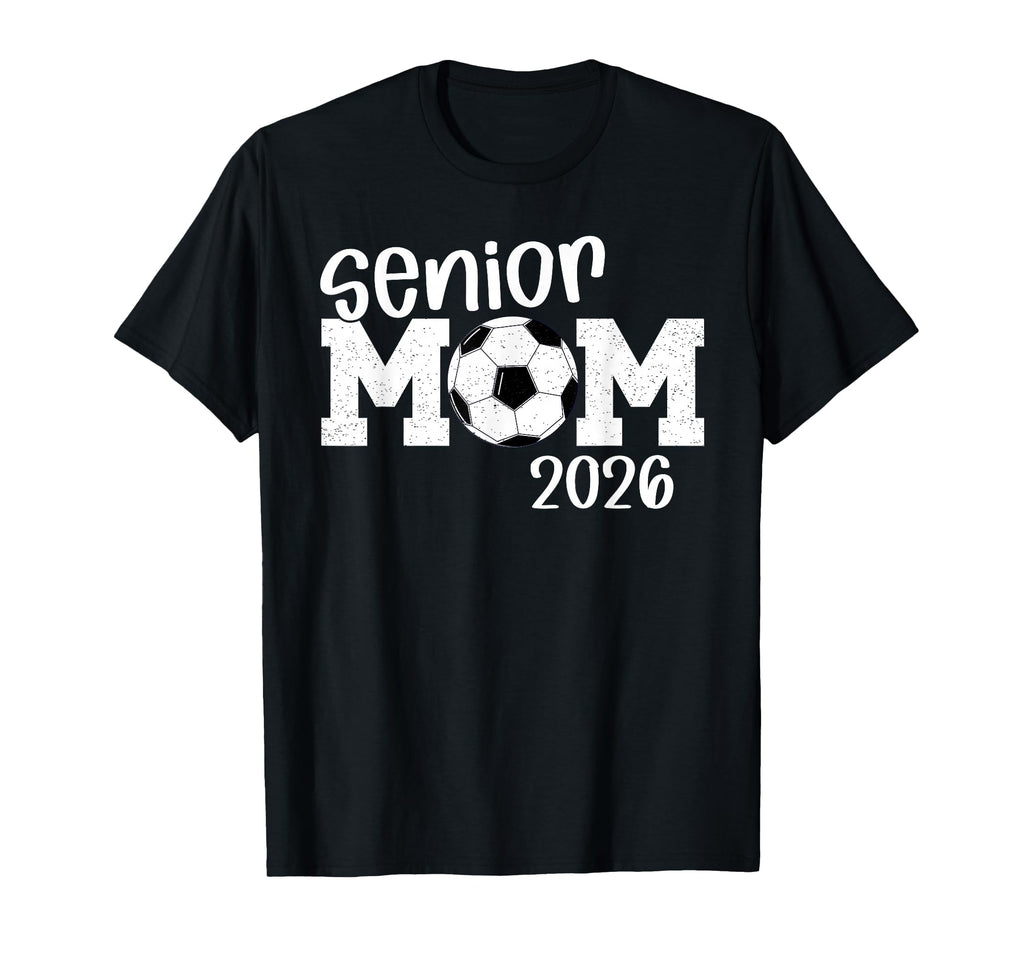 Soccer Senior Mom 2026 Soccer Player T-Shirt - Trendy Graphic Unisex - T-Shirt, Sweatshirt, Hoodie