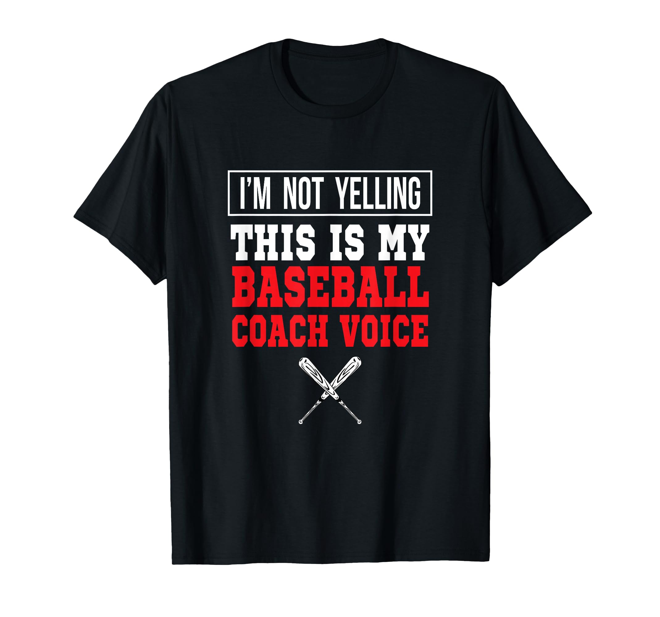 Im Not Yelling This Is My Baseball Coach T-Shirt - Graphic Print Men Women - T-Shirt, Sweatshirt, Hoodie