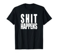 Shit Happens Funny Slogan Rock 80S T-Shirt - Fun Novelty Design for Adults - T-Shirt, Sweatshirt, Hoodie