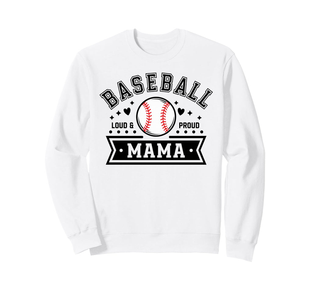 Loud Proud Baseball Mama Mom Team Sweatshirt - Custom Art Print for Adults - T-Shirt, Sweatshirt, Hoodie