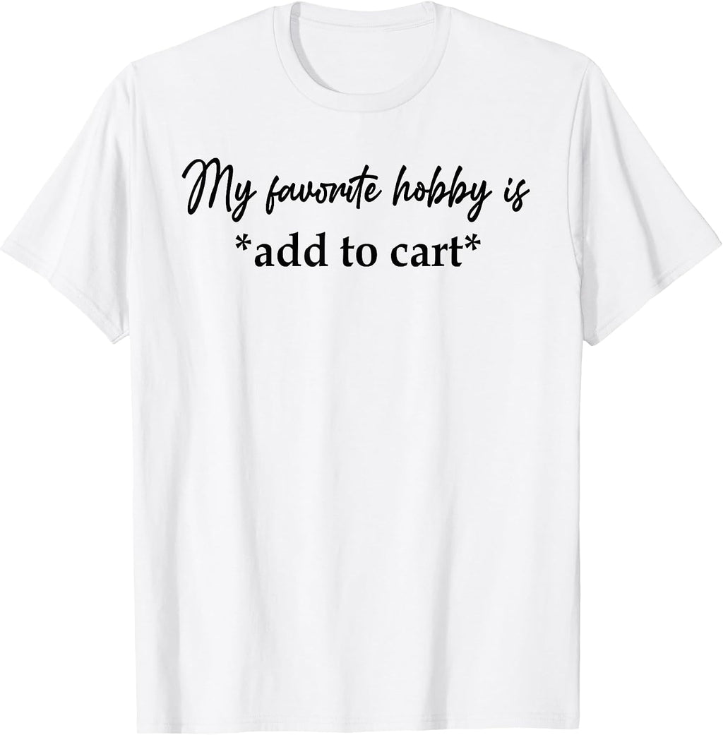My Favorite Hobby Is Add to Cart - Adult & Kids T-Shirts, Sweatshirts & Hoodies apparel design preview 1