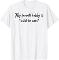 My Favorite Hobby Is Add to Cart - Adult & Kids T-Shirts, Sweatshirts & Hoodies apparel design preview 1